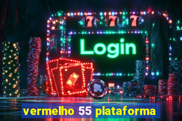 vermelho 55 plataforma